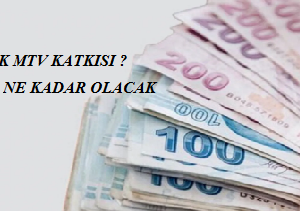 Ek Mtv Getirisi ne kadar olacak