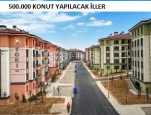 500.000 konut nerelere yapılacak