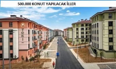 500.000 konut nerelere yapılacak